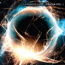 Android Lust : Crater Vol.1